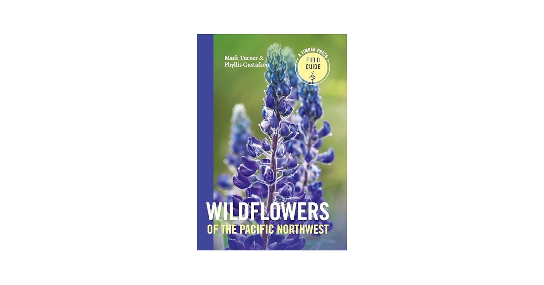 Wildflowers of the Pacific Northwest (A Timber Press Field
